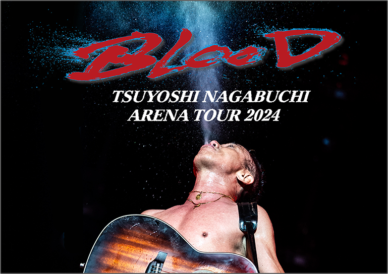 TSUYOSHI NAGABUCHI ARENA TOUR 2024 “BLOOD”